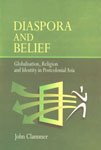 DIASPORA AND BELIEF: GLOBALISATION, RELIGION AND IDENTITY IN POSTCOLONIAL ASIA