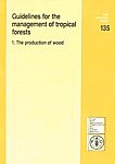 Guidelines for the Management of Tropical Forests: The Production of Wood
