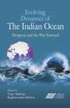 EVOLVING DYNAMICS OF THE INDIAN OCEAN: PROSPECTS AND THE WAY FORWARD