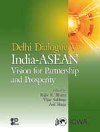 DELHI DIALOGUE V : INDIA-ASEAN: VISION FOR PARTNERSHIP AND PROSPERITY