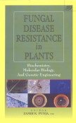 Fungal Disease Resistance in Plants: Biochemistry MolecularBiology and Genetic Engineering