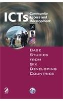 ICTs Community Access and Development; Case Studies From Six Developing Countries