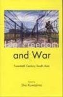 Life, Freedom and War: Twentieth Century South Asia