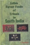 Edible Forest Foods of Tribals in South India (Carotene Content, Medicnal and Cunlinary Aspects)  - Hardcover