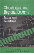 GLOBALISATION AND REGIONAL SECURITY: INDIA AND AUSTRALIA