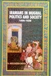 Iranians in Mughal Politics and Society: 1606-1658
