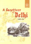 A GAZETTEER OF DELHI  (1883-84)  - Hardcover