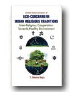 Eco-Concerns in Indian Religious Traditions : Inter-Religious Cooperation Towards Healthy Environment