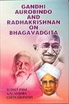 Gandhi Aurobindo and Radhakrishnan on Bhagavadgita