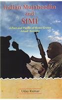 Indian Mujaheedin and SIMI: A Fact and Profile of Home Grown Jehadi Terrorist