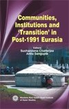 COMMUNITIES, INSTITUTIONS AND 'TRANSITION' IN POST-1991 EURASIA