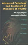 Advanced Pathology and Treatment of Diseases of Poultry with Special Reference to Etiology Signs Pathology & Management (PB)