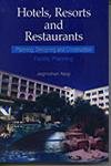 Hotels Resorts and Restaurants: Planning Designing and Construction