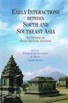 EARLY INTERACTIONS BETWEEN SOUTH AND SOUTHEAST ASIA: REFLECTIONS ON CROSS- CULTURAL EXCHANGE