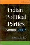 Indian Political Parties Annual 2007 (September 2006 to March 2007)  VOL. 2 - Hardcover