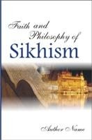 Faith and Philosophy of Sikhism  - Paperback