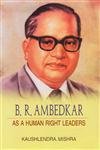 B. R. Ambedkar : As a human rights leaders