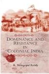 Dominance and Resistance in Colonial India  - Hardcover