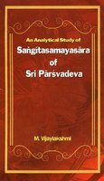 An Analytical Study of Sangitasamayasara of Sri Parsvadeva