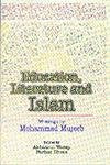 EDUCATION, LITERATURE AND ISLAM: WRITINGS BY MOHAMMAD MUJEEB