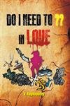 Do I Need To?? in Love (Paperback)