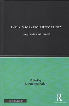 INDIA MIGRATION REPORT 2021: MIGRANTS AND HEALTH