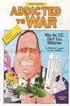 Addicted To War - Why the U.S Can't Kick Militarism