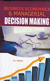 Business Economics & Managerial Decision Making