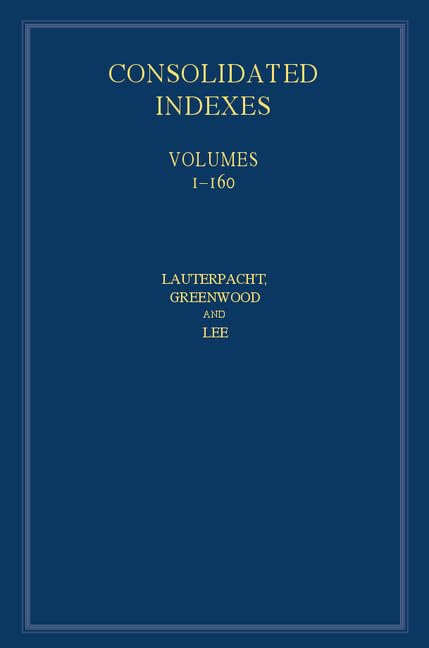INTERNATIONAL LAW REPORTS, CONSOLIDATED INDEX 3 VOLUME HARDBACK SET: VOLUMES 1–160