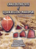 Chalcolithic Site of Ujjain Region : Mahidpur (Excavation Report)