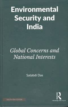 ENVIRONMENTAL SECURITY AND INDIA: GLOBAL CONCERNS AND NATIONAL INTERESTS
