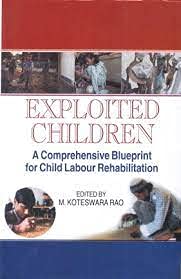 Exploited Children: A Comprehensive Blueprint for Child Labour  - Hardcover