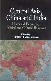 Central Asia China and India: Historical Economic Political and Cultural Relations   - Hardcover