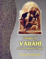 Images of Varahi : 
An Iconographic Study