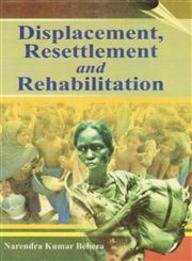 Displacement Resettlement and Rehabilitation