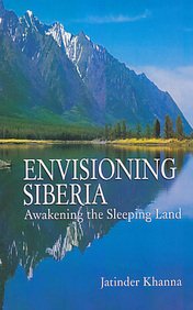 Envisioning Siberia Awakening the Sleeping Land   - Hardcover