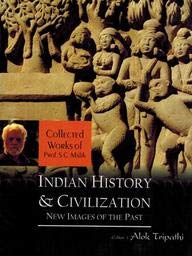 Indian History and Civilization: New Images of the Past (Collected Works of Prof. S.C. Malik)