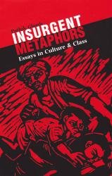 Insurgent Metaphors; Essays on Culture and Class(PB)