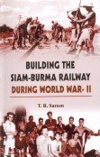 Building the Siam Burma Railway During World War-Ii