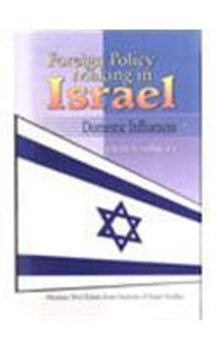 FOREIGN POLICY MAKING IN ISREAL: DOMESTIC INFLUENCES