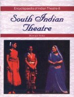 Encyclopaedia Of Indian Theatre Vol- 8: South Indian Theatre