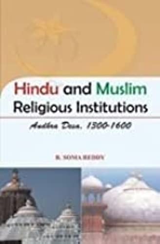 Hindu And Muslim Religious Institutions Andhra Desa, 1300-1600