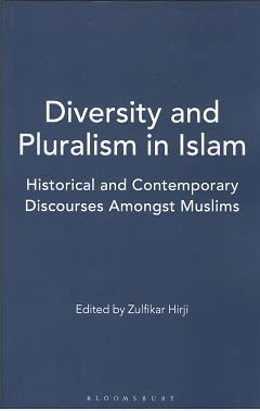 DIVERSITY AND PLURALISM IN ISLAM, HISTORICAL AND CONTEMPORARY DISCOURSES AMONGST MUSLIMS