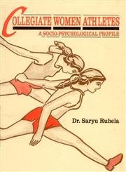 Collegiate Women Atheletes: A Socio Psychological Profile