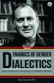 Dynamics Of Gender Dialectics: Man-Women Relationships In Harold Pinter