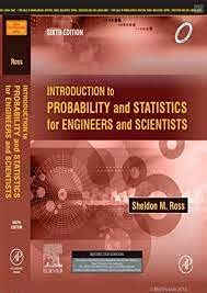 INTRODUCTION TO PROBABILITY AND STATISTICS FOR ENGINEERING AND SCIENTISTS 6 TH EDITION