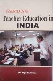 Essentials of Teacher Education in India