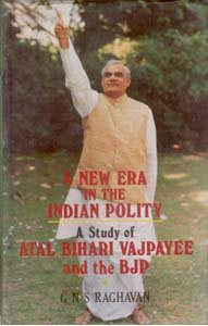 A New Era in the Indian Polity a Study of Atal Behari Vajpayee and the Bjp  - Paperback