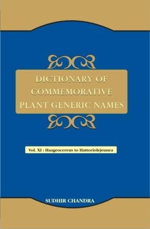 Dictionary of Commemorative Plant Generic Names Vol 11: Haageoereus to Hattoriolejeunea