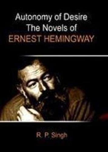 Autonomy of Desire the Novels of Ernest Hemingway